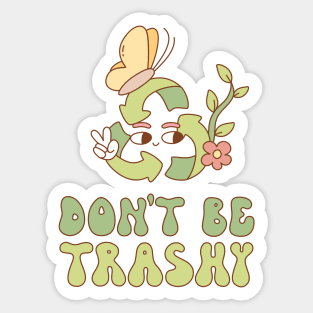 Don’t Be Trashy Sticker